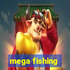 mega fishing