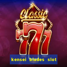 kensei blades slot free play