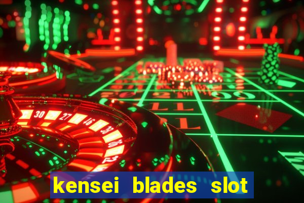 kensei blades slot free play