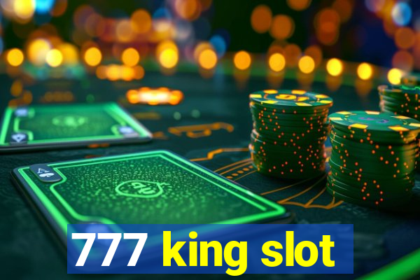 777 king slot