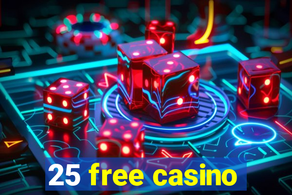 25 free casino