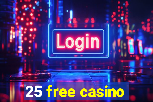 25 free casino