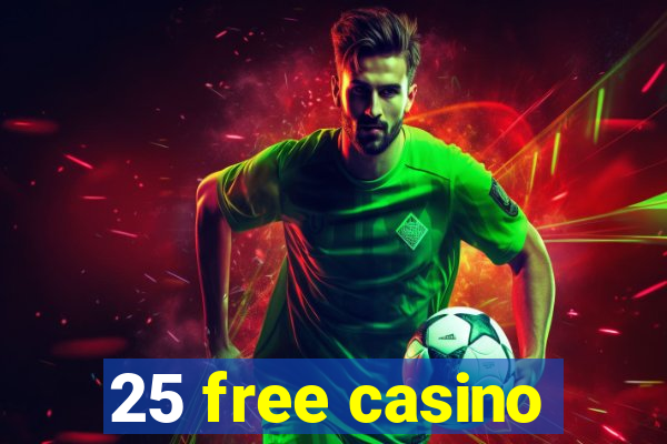 25 free casino