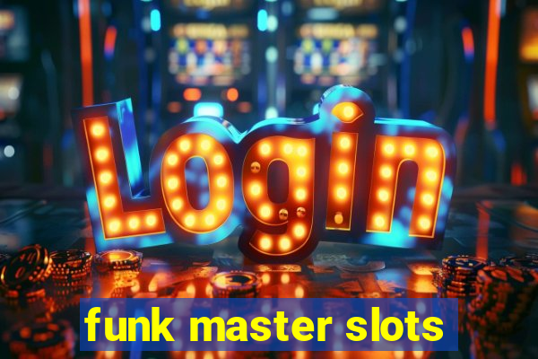 funk master slots