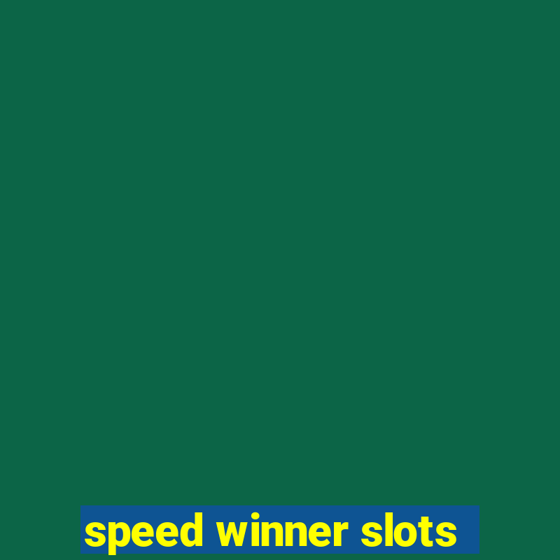 speed winner slots