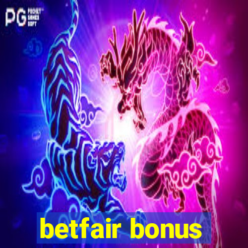 betfair bonus