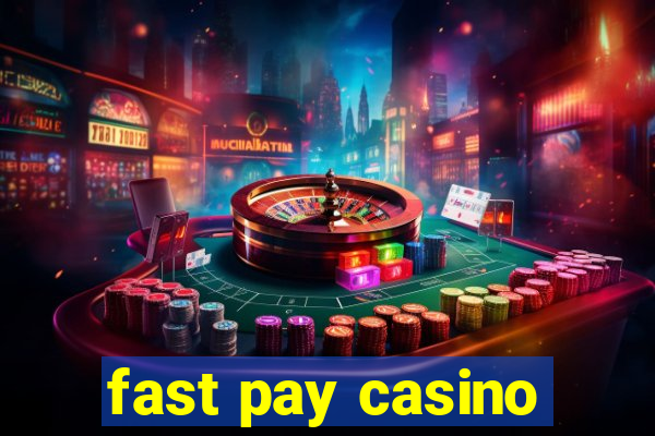 fast pay casino