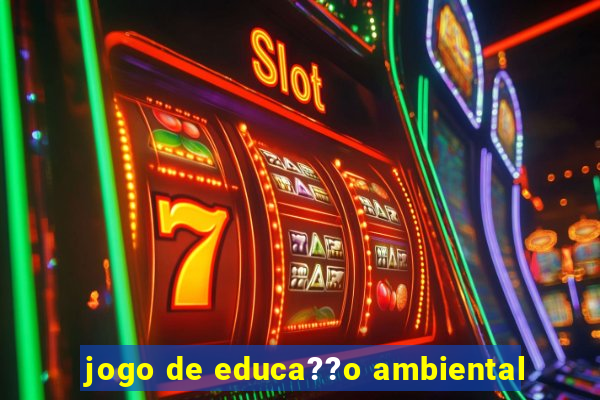 jogo de educa??o ambiental