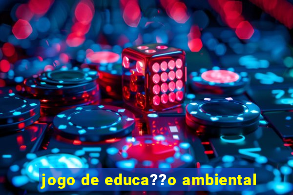 jogo de educa??o ambiental