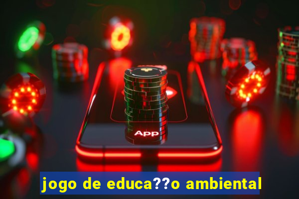 jogo de educa??o ambiental