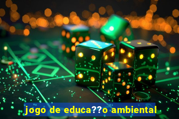 jogo de educa??o ambiental