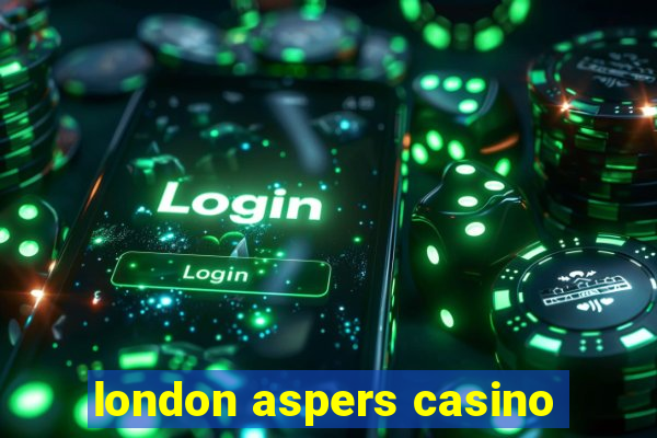 london aspers casino