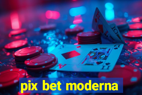 pix bet moderna