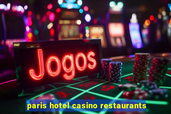 paris hotel casino restaurants