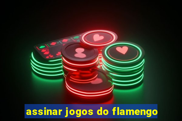 assinar jogos do flamengo