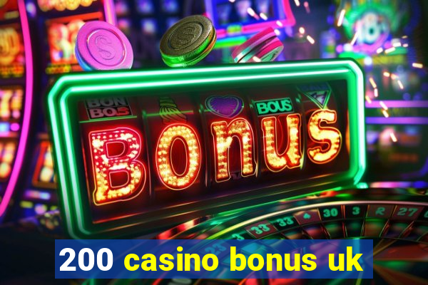 200 casino bonus uk