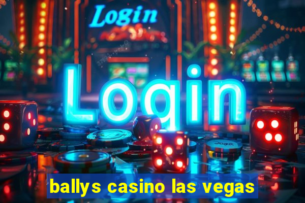 ballys casino las vegas