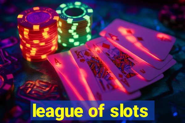 league of slots