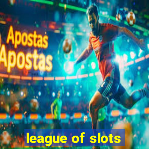 league of slots