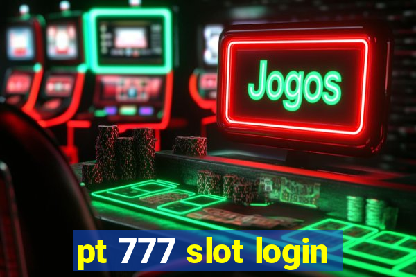 pt 777 slot login