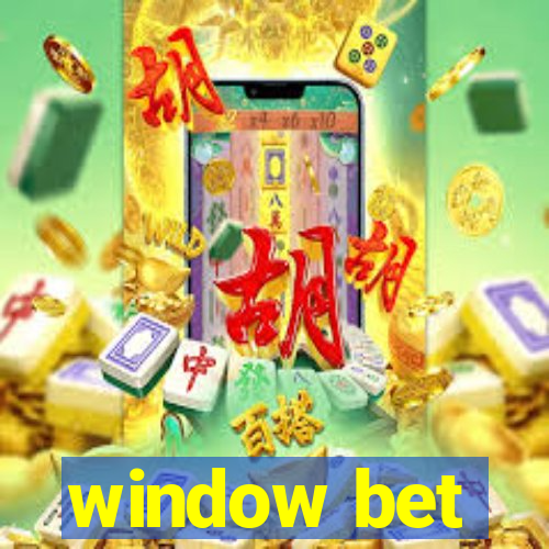 window bet