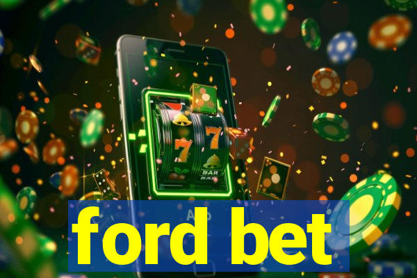 ford bet