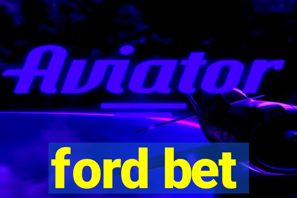 ford bet