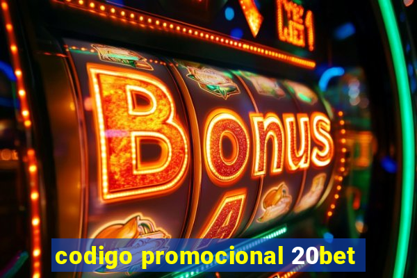 codigo promocional 20bet