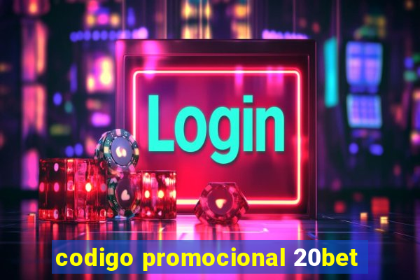 codigo promocional 20bet