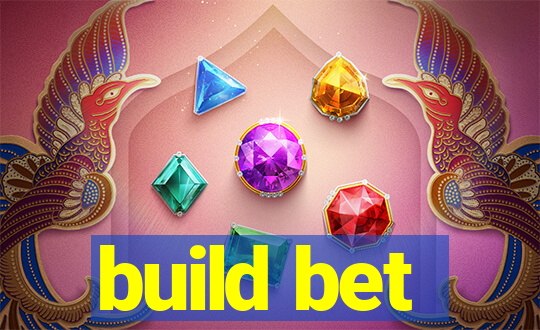 build bet