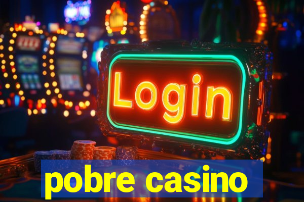 pobre casino