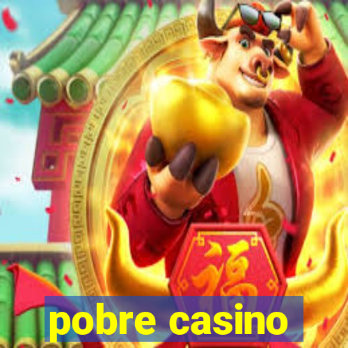 pobre casino