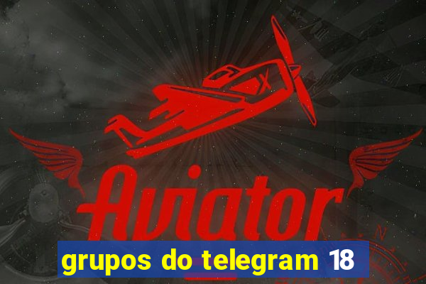 grupos do telegram 18