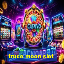 truco moon slot