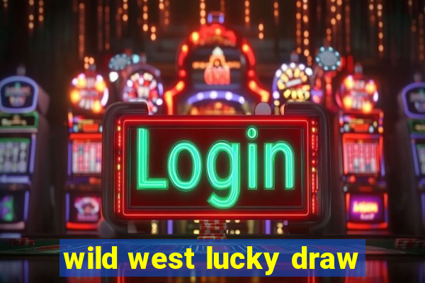 wild west lucky draw