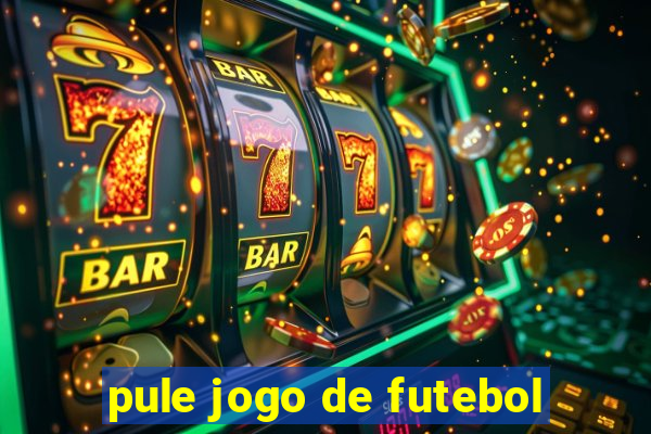 pule jogo de futebol