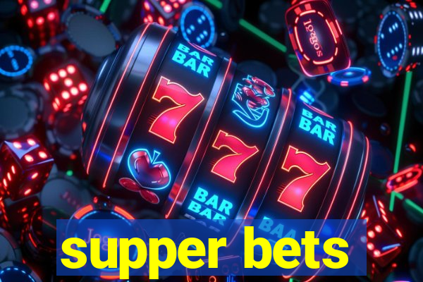 supper bets