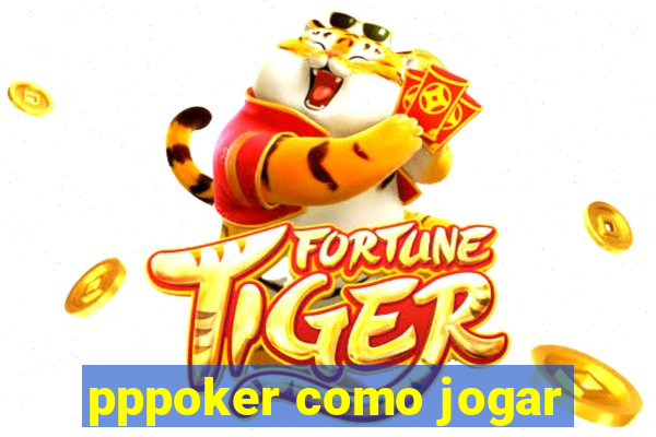 pppoker como jogar