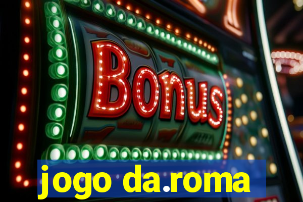 jogo da.roma