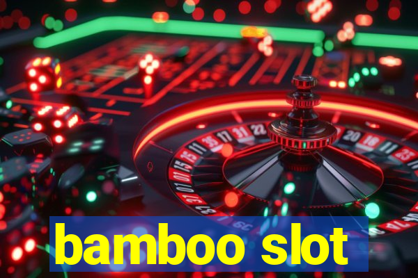 bamboo slot