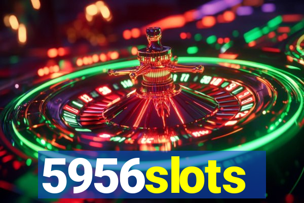 5956slots