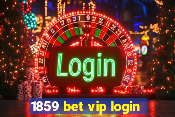 1859 bet vip login