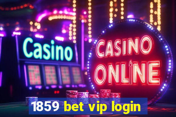 1859 bet vip login