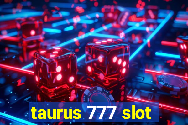 taurus 777 slot