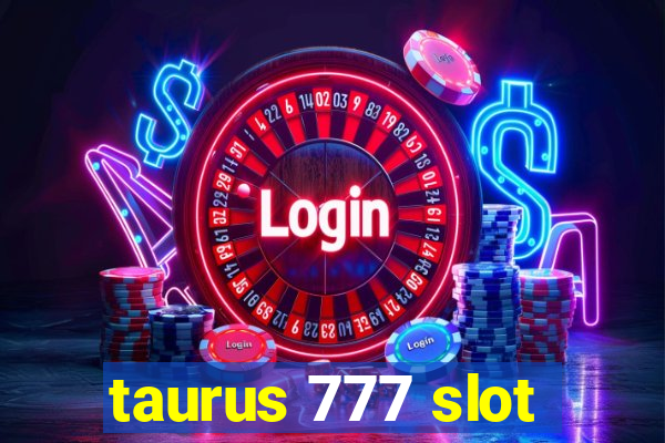 taurus 777 slot