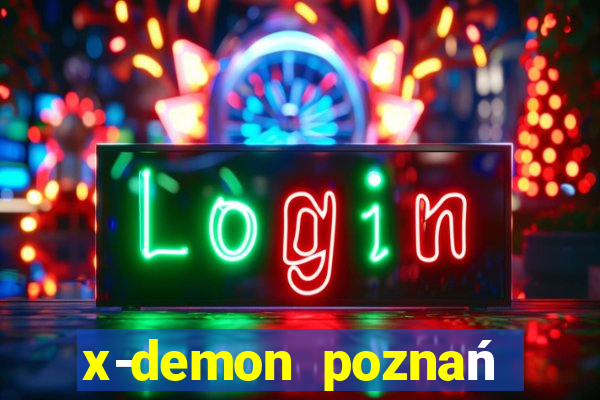 x-demon poznań cena biletu