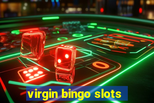 virgin bingo slots