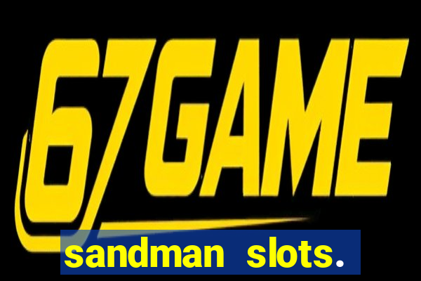 sandman slots. casino journey