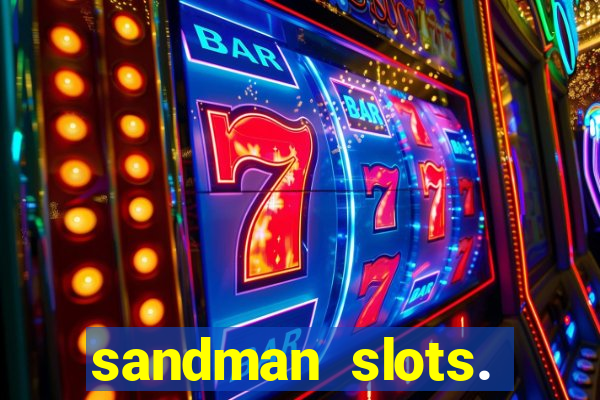 sandman slots. casino journey