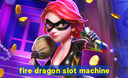 fire dragon slot machine